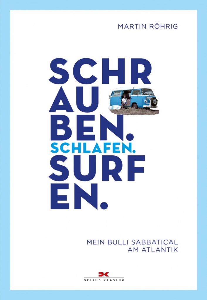 Rezension des Reisebuchs Schrauben.Schlafen. Surfen. von Martin Röhrig aus dem DeliusKlasing Verlag. Mit dem VW Bus von Hamburg an den Atlantik.