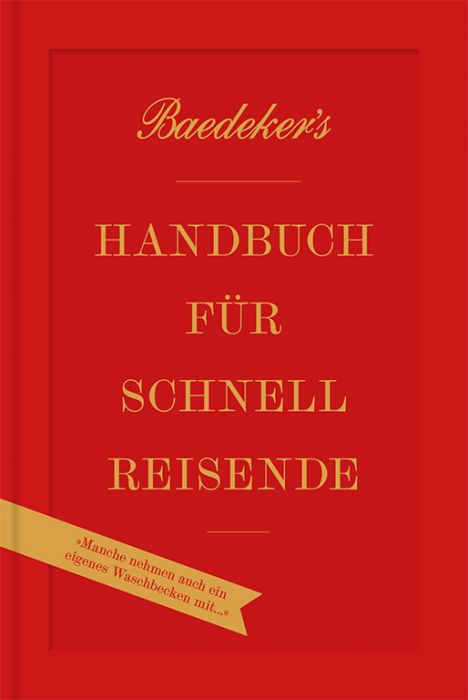 Rezension Buch "Handbuch für Schnellreisende". Das Beste aus den ersten 100 Jahren "Baedeker", von Christian Koch, erschienen im Baedeker Verlag.