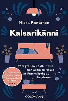 Buchbesprechung / Rezension von Miska Rantanen,                                                                          Kalsarikänni: Vom großen Spaß sich allein zu Hause in Unterwäsche zu betrinken                        aus dem Goldmann Verlag