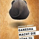 Buchrezension von Ganesha mcht die Türe zu von Andreas Brendt aus dem Conbook-Verlag, Indien-Abenteuer mit Blick hinter die Kulissen des Esoterik-Gewerbes