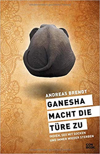 Buchrezension von Ganesha mcht die Türe zu von Andreas Brendt aus dem Conbook-Verlag, Indien-Abenteuer mit Blick hinter die Kulissen des Esoterik-Gewerbes