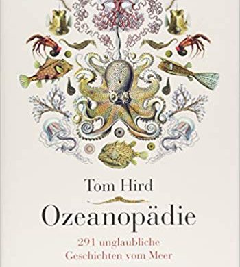 Rezension Buch Ozeanopädie, Tom Hird, Verlag Terra Mater Books: Wissenschaftlich fundiert, locker zu lesen, nicht reißerisch, leicht verständlich, humorvoll