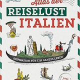 Rezension Atlas der Reiselust Italien von Dumont Reise.Exzellentes Buch, das die Lust auf Dolce Vita ins Unendliche steigert: Mehr Italien geht nicht!