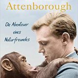 Rezension Buch Die Abenteuer eines Naturfreundes von Sir David Attenborough, Terra Mater Verlag, spannendes und unterhaltsames Buch der Ikone des Tierfilms