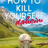 Rezension Buch "How to kill yourself daheim" von Markus lensweg aus dem Conbook Verlag. Kurzweilig, salopp und tiefschwarzem Humor.