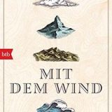 Rezension, Buchbesprechung "Mit dem Wind" von Nick Hunt, btb Verlag: viel Wissenswertes, nicht nur für Windjäger, sondern auch für Natur- und Kulturfreunde.