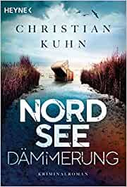 Rezension / Buchbesprechung von Nordseedämmerung Debütkrimi von Christian Kuhn aus dem Heyne Verlag, außergewöhnlicher Plot und viel Nordsee-Feeling.