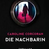 Buchkritik / Rezension / Besprechung "Die Nachbarin" von Caroline Corcoran aus dem Heyne Verlag: ruhige Entwicklung, spannendes Ende