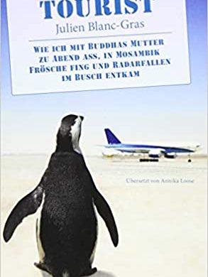 Buchbesprechung / Rezension "Tourist" von Julien Blanc-Gras, mare-Verlag. Ideale Lektüre für derzeit Reiseverhinderte und Sessel-Touristen