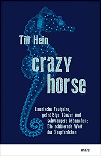 Rezension Buchkritik "Crazy Horse" von Till Hein, mare Verlag. Sehr informativ, unterhaltsam und auch für Laien sehr gut geeignet.