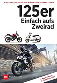 Rezension / Buchkritik 125-ER: EINFACH AUFS ZWEIRAD von Dirk Mangartz, Delius Klasing Verlag, guter Ratgeber mit vielen Tipps und Hinweisen