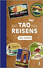 Rezension Kritik Buch "Das Tao des Reisens" von Paul Theroux aus dem Atlantik Verlag (Hoffmann & Campe), hervorragende Anthologie