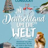 Rezension/Buchkritik "In Deutschland um die Welt, Franziska Consolati, Conbook Verlag. Tolles Buch mit vielen Ideen für Urlaub oder Ausflüge