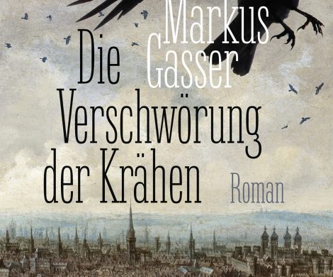 Buchkritik/Rezension "Die Verschwörung der Krähen, Markus Gasser, Beck Verlag. Herrliche Lebens- und Leidensgeschichte des Freigeistes Defoe.