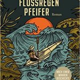 Buchkritik, Rezension "Der Flussregenpfeifer", Tobias Friedrich, Bertelsmann Verlag. Roman um einen vergessenen Abenteurer, wahre Geschichte