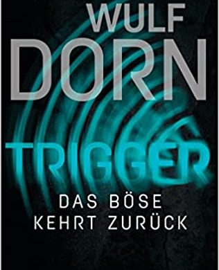 Buchkritik / Rezension "Trigger - Das Böse kehrt zurück", Wulf Dorn, Heyne Verlag packender Thriller, entführt in düsterste Abgründe