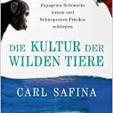 Buchkritik/Rezension "Die Kultur der wilden Tiere, Carl Safina, C.H. Beck. So klug und anschaulich geschrieben, dass der Leser nach der Lektüre die (Tier)Welt mit anderen Augen sieht.
