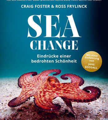 Buchkritik/Rezension "Sea Change", Craig Foster/Ross Frylink, Mosaik Verlag. Augenschmaus mit absolut beeindruckenden Aufnahmen