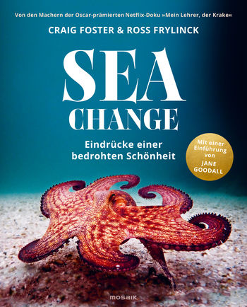 Buchkritik/Rezension "Sea Change", Craig Foster/Ross Frylink, Mosaik Verlag. Augenschmaus mit absolut beeindruckenden Aufnahmen