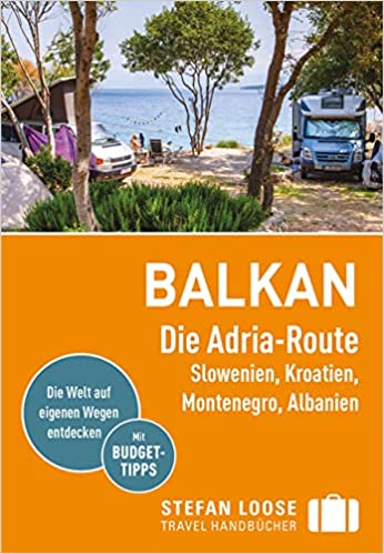 Buchkritik/Rezension "Balkan: Die Adria-Route", Stefan Loose Travel Handbücher,Andrea & Markand. Alles, was man für eine schöne Tour an Informationen benötigt