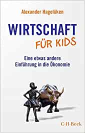 Buchkritik / Rezension "Wirtschaft für Kids", Alexander Hagelüken, C.H. Beck Verlag. Kompensiert Einiges was in der Schule (leider) nicht vermittelt wird.