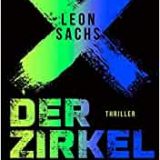 Buchkritik / Rezension "Der Zirkel", Leon Sachs, Penguin Verlag. gut erzählter Thriller, mit vielen aktuellen Themen
