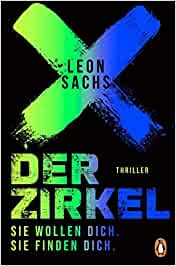 Buchkritik / Rezension "Der Zirkel", Leon Sachs, Penguin Verlag. gut erzählter Thriller, mit vielen aktuellen Themen