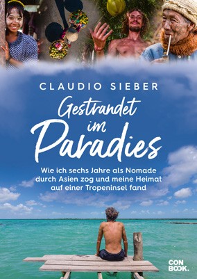 Buchkritik/Rezension "Gestrandet im Paradies", Claudio Sieber, Conbook Verlag. Eine Sammlung faszinierender Reiseberichte, die an einen Abenteuerroman erinnern