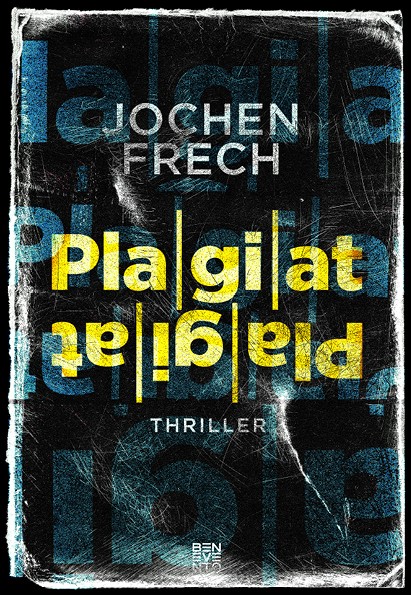 Buchkritik / Rezension "Plagiat", Jochen Frech, Benevento Verlag. Mitreißender Politthriller mit massiv Einfluss nehmenden Lobbyisten
