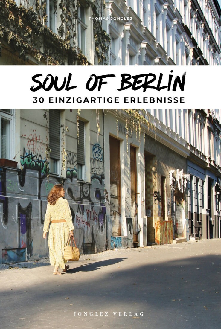 Buchkritik / Rezension Soul of Berlin, Thomas Jonglez, Jonglez Verlag. Andere, aber mindestens genau so tolle Sehenswürdigkeiten entdecken anstatt der weltbekannten Highlights