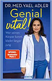 Buchkritik / Rezension "Genial Vital!", Dr. med. Yael Adler, Droemer Verlag. Außerst empfehlenswertes Buch für alle, die gesund älter werden möchten